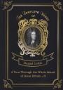 Даниэль Дефо. A Tour Through the Whole Island of Great Britain II = Тур через Великобританию 2. Т. 7: на англ.яз Даниэль Дефо. A Tour Through the Whole Island of Great Britain II = Тур через Великобританию 2. Т. 7: на англ.яз