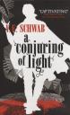 Victoria Elizabeth Schwab. A Conjuring of Light Victoria Elizabeth Schwab. A Conjuring of Light