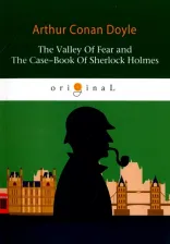 Литература Книга Arthur Conan Doyle. The Valley Of Fear and The Case-Book Of Sherlock Holmes