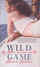 Литература Книга Brodeur A. "Wild Game: My Mother, Her Lover and Me"