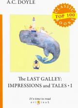Литература Книга Doyle Arthur Conan. The Last Galley. Impressions and Tales 1 9785521080724