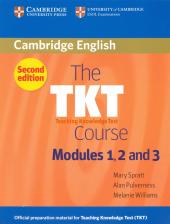 Литература Книга Mary Spratt, Alan Pulverness, Melanie Williams. The TKT Course Modules 1, 2 and 3 Paperback