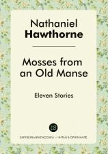Литература Книга Mosses From An Old Manse, Eleven Stories