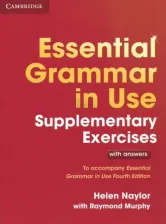 Литература Книга Naylor Helen, Raymond Murphy. Essential Grammar in Use Supplementary Exercises: To Accompany Essential Grammar in Use Fourth Edition