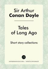 Литература Книга Tales of Long Ago / Сказки давно. Short story collections / Коллекции короткого рассказа