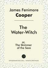 Литература Книга The Water-Witch, Or, The Skimmer Of The Seas