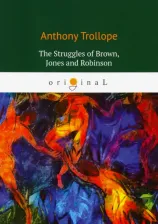 Литература Книга Trollope Anthony. The Struggles of Brown, Jones and Robinson