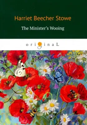 Beecher Stowe Harriet. The Minister's Wooing
