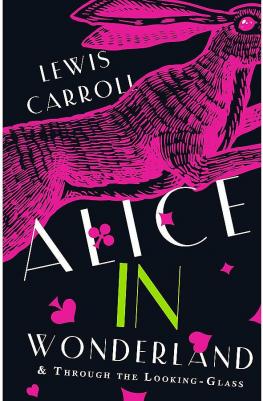 Carroll Lewis. Alice's Adventures in Wonderland. Through the Looking-Glass, and What Alice Found There – фото 1