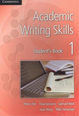 Chin Peter, Koizumi Yusa, Reid Samuel, Wray Sean, Yamazaki Yoko. Academic Writing Skills Level 1 Student's Book