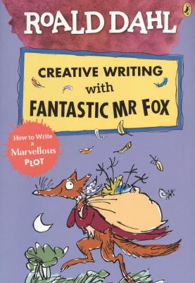 Dahl Roald / Дал Роальд. Roald dahl creative writing with fantastic mr fox: how to write a marvellous plot