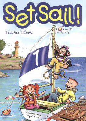 Elizabeth Gray, Virginia Evans. Set Sail! Level 1 Teacher's Book