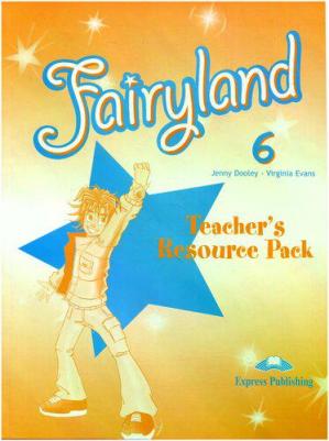 Эванс Вирджиния. Fairyland 6. Teachers Resource Pack. Комплект для учителя – фото 1