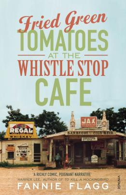 Fannie Flagg. Flagg Fannie. Fried Green Tomatoes at the Whistle Stop Cafe