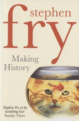 Fry Stephen. Making History – фото 2