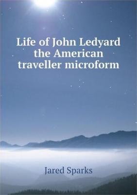 Life of John Ledyard the American traveller microform