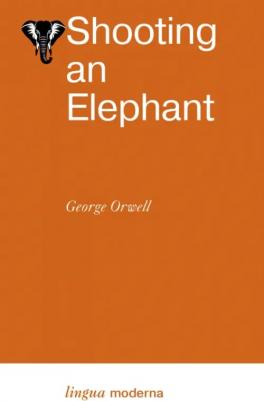 Orwell George. Shooting an Elephant 9785171610890