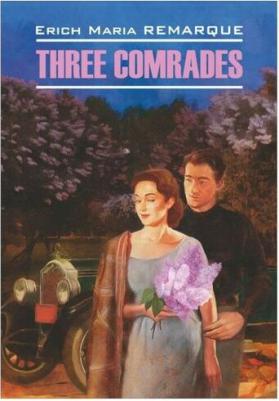 Ремарк Э.М. Ремарк Э.М. Three Comrades / Три товарища – фото 1