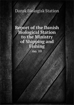 Report of the Danish Biological Station to the Ministry of Shipping and Fishing. no. 10 – фото 1