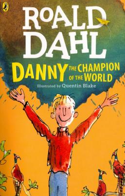 Roald Dahl, Quentin Blake. Danny the Champion of the World