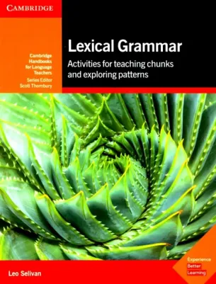 Selivan Leo. Lexical Grammar: Activities for Teaching Chunks and Exploring Patterns