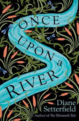 Setterfield, Diane / Дайян Сеттерфильд. Once Upon a River – фото 3
