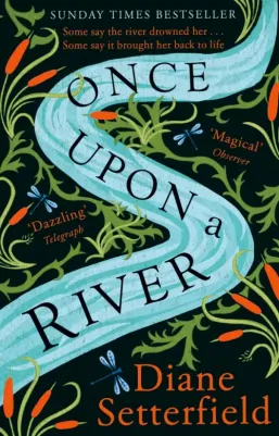 Setterfield, Diane / Дайян Сеттерфильд. Once Upon a River