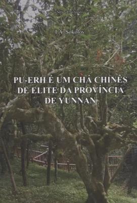 Соколов Иван Алексеевич. Pu-erh e um cha chines de elite da provincia de Yunnan