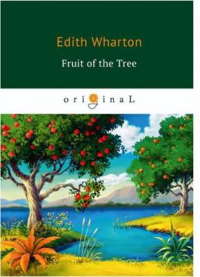 Wharton Edith. The Fruit of the Tree – фото 1